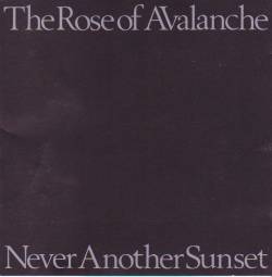 The Rose Of Avalanche : Never Another Sunset